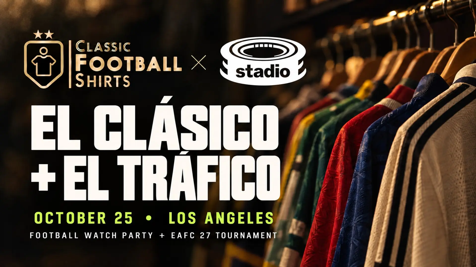 El Clásico and El Tráfico watch party with Classic Football Shirts and Stadio United, October 25 in Los Angeles, plus an EAFC 27 tournament.
